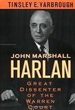 John Marshall Harlan: Great Dissenter of the Warren Court