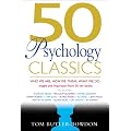 50 Psychology Classics: Who We Are, How We Think, What We Do (50 Classics)