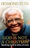 God is not a Christian : speaking truth in times of crisis