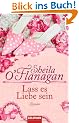 Lass es Liebe sein: Roman