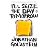 I'll Seize the Day Tomorrow