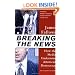 Breaking The News: How the Media Undermine American Democracy