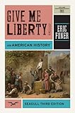 Give Me Liberty!: An American History (Seagull Third Edition)  (Vol. 1)