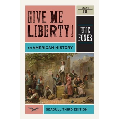 Give Me Liberty!: An American History (Seagull Third Edition)(Vol. 1)