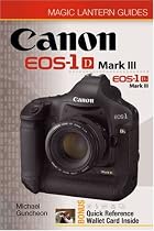 Magic Lantern Guides: Canon EOS-1D Mark III EOS-1Ds Mark III (Magic Lantern Guides)