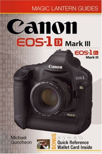 Magic Lantern Guides: Canon EOS-1D Mark III EOS-1Ds Mark III (Magic Lantern Guides)