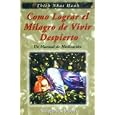 Como Lograr El Milagro de Vivir Despierto