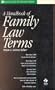 A Handbook of Family Law Terms (Black's Law Dictionary Series)