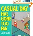 Dilbert: Casual Day Has Gone Too Far (A Dilbert Book)