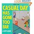 Casual Day Has Gone Too Far (A Dilbert book) by Scott Adams
