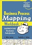Business Process Mapping Workbook Improving Customer Satisfaction by Jacka, J. Mike, Keller, Paulette J. [Wiley,2009] [Paperback]