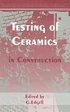 The Testing of Ceramics in Construction (Testing in Construction)
