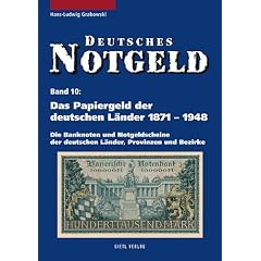 Deutsches Notgeld, Band 10: Das Papiergeld der deutschen L�nder von 1871 - 1948: Die Banknoten und Notgeldscheine, Spezialkatalog mit aktuellen ... mit aktuellen Marktpreisen: BD 10