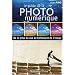 Le Guide de la photographie numérique : De la prise du vue au traitement de l'image