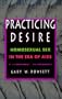 Practicing Desire: Homosexual Sex in the Era of AIDS