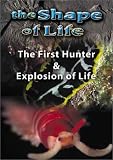 The Shape of Life: The First Hunter/Explosion of Life