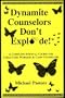 Dynamite Counselors Don't Explode!: A Complete Survival Course for Child-Care Workers and Camp Counselors