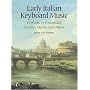 Early Italian Keyboard Music: 49 Works by Frescobaldi, Scarlatti, Martini and Others