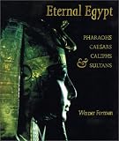 Eternal Egypt: Pharaohs, Caesars, Caliphs and Sultans