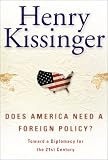 Does America Need a Foreign Policy? : Toward a Diplomacy for the 21st Century