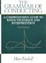 The Grammar of Conducting: A Comprehensive Guide to Baton Technique and Interpretation