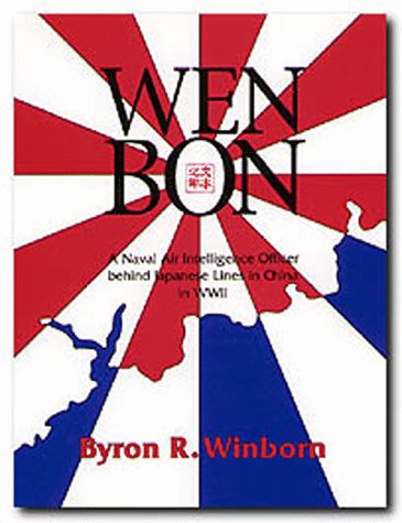 wen bon a naval air intelligence officer behind japanese lines in china in wwii war and the southwest