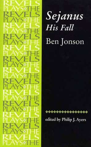 Sejanus - His Fall (Revels Plays)
