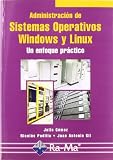 Administración de Sistemas Operativos Windows y Linux. Un enfoque práctico.
