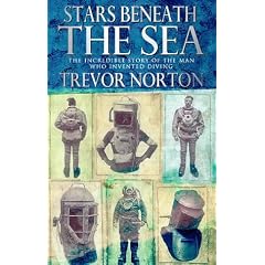 Stars Beneath the Sea: The Extraordinary Lives of the Pioneers of Diving