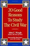 20 Good Reasons to Study the Civil War