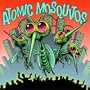 Atomic Mosquitos