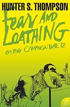 Fear and Loathing on the Campaign Trail '72 (Harper Perennial Modern Classics)