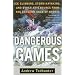 Dangerous Games: Ice Climbing, Storm Kayaking, and Other Adventures from the Extreme Edge of Sports