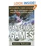 Dangerous Games: Ice Climbing, Storm Kayaking, and Other Adventures from the Extreme Edge of Sports