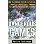Dangerous Games: Ice Climbing, Storm Kayaking, and Other Adventures from the Extreme Edge of Sports