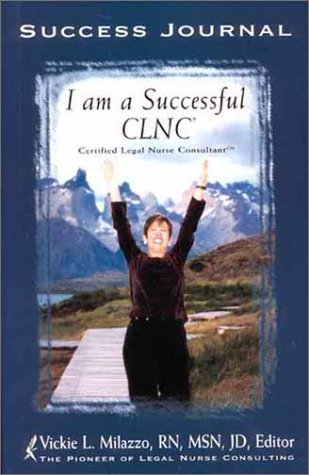 I am a Succesful CLNC: Certified Legal Nurse Consultant Success Journal