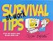 Survival Tips at Work: All You Ever Wanted to Know But Were Afraid to Ask (Survival Tips)