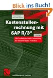 Kostenstellenrechnung mit SAP R/3�. Mit Testbeispiel und Customizing f�r Studenten und Praktiker