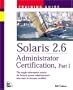 Solaris 2.6 Administrator Certification Training Guide, Part 1