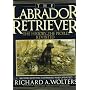 The Labrador Retriever: The History...the People...Revisited; Second Edition