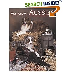 All About Aussies: The Australian Shepherd from A to Z