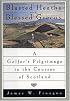 Blasted Heaths and Blessed Green: A Golfer's Pilgrimage to the Courses of Scotland