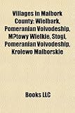 Villages in Malbork County: Wielbark, Pomeranian Voivodeship, M Towy Wielkie, Stogi, Pomeranian Voivodeship, Krolewo Malborskie, Lichnowy-