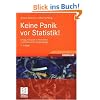 Keine Panik vor Statistik!: Erfolg und Spaß im Horrorfach nichttechnischer Studiengänge Keine Panik vor Statistik!: Erfolg und Spaß im Horrorfach nichttechnischer Studiengänge
