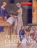 Textiles and Clothing : Medieval Finds from Excavations in London, c.1150-c.1450 (Frances Pritchard)