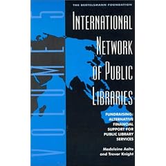 International Network of Public Libraries: Fundraising - Alternative Financial Support for Public Library Services v. 5