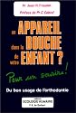 Un appareil dans la bouche de votre enfant?