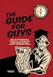 The Guide for Guys: An Extremely Useful Manual for Old Boys and Young Men