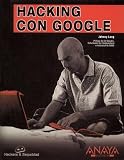More details of book titled: Hacking con Google/ Hacking with Google (Hackers Y Seguridad / Hackers and Security)