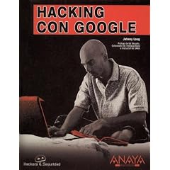 Hacking con Google/ Hacking with Google (Hackers Y Seguridad / Hackers and Security) (Spanish Edition)